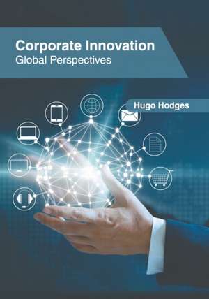 Corporate Innovation: Global Perspectives de Hugo Hodges