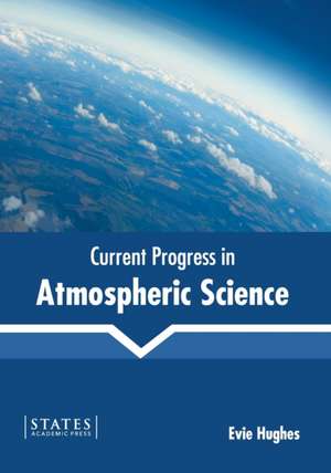 Current Progress in Atmospheric Science de Evie Hughes