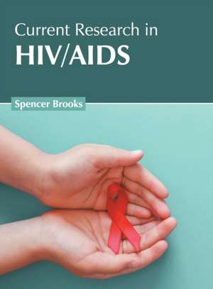 Current Research in Hiv/AIDS de Spencer Brooks