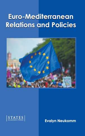 Euro-Mediterranean Relations and Policies de Evalyn Neukomm