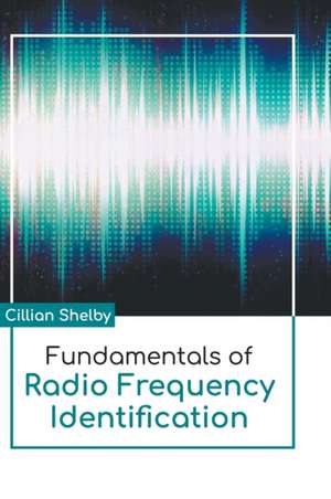 Fundamentals of Radio Frequency Identification de Cillian Shelby