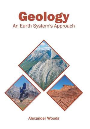 Geology: An Earth System's Approach de Alexander Woods