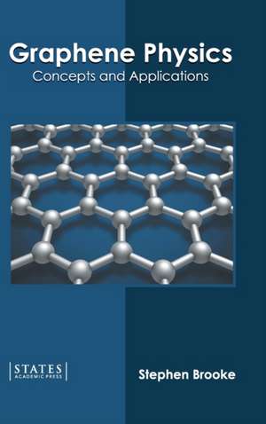 Graphene Physics: Concepts and Applications de Stephen Brooke
