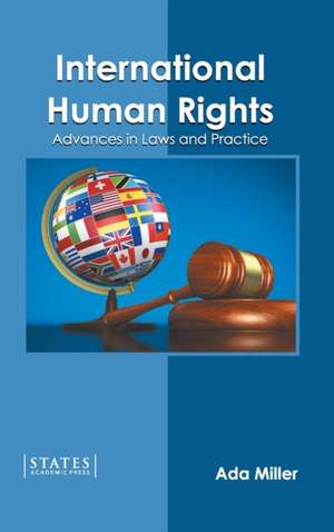 International Human Rights: Advances in Laws and Practice de Ada Miller