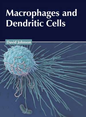 Macrophages and Dendritic Cells de David Johnson