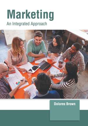 Marketing: An Integrated Approach de Dolores Brown