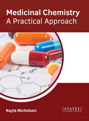 Medicinal Chemistry: A Practical Approach de Kayla Nicholson