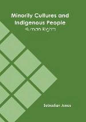 Minority Cultures and Indigenous People: Human Rights de Sebastian Jones