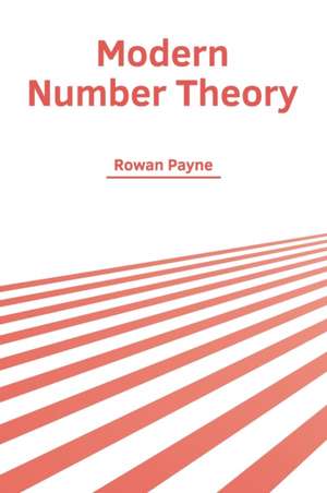 Modern Number Theory de Rowan Payne