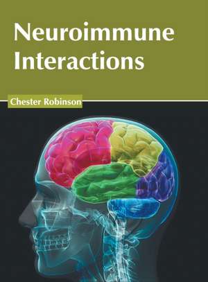 Neuroimmune Interactions de Chester Robinson