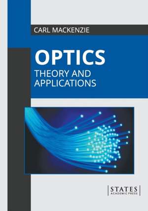 Optics: Theory and Applications de Carl MacKenzie