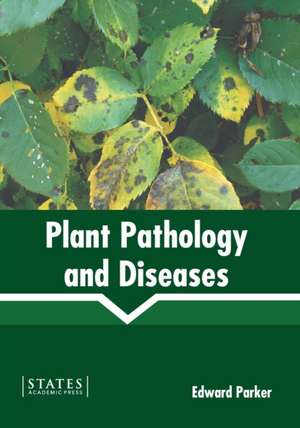 Plant Pathology and Diseases de Edward Parker