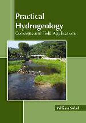 Practical Hydrogeology: Concepts and Field Applications de William Sobol