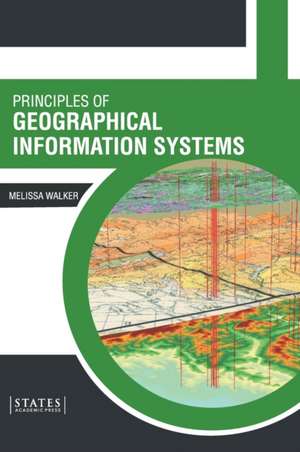 Principles of Geographical Information Systems de Melissa Walker