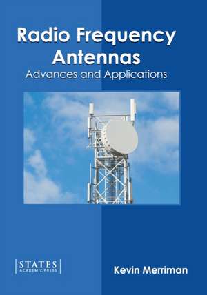 Radio Frequency Antennas: Advances and Applications de Kevin Merriman