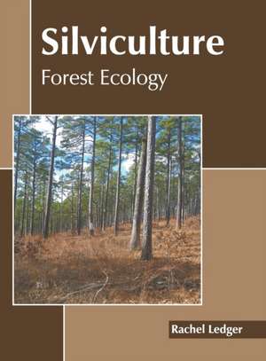 Silviculture: Forest Ecology de Rachel Ledger