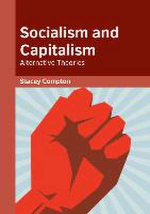 Socialism and Capitalism: Alternative Theories de Stacey Compton