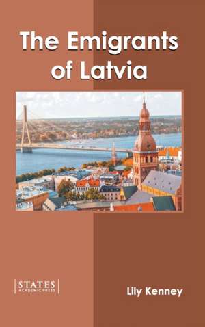 The Emigrants of Latvia de Lily Kenney