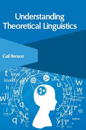 Understanding Theoretical Linguistics de Gail Benson