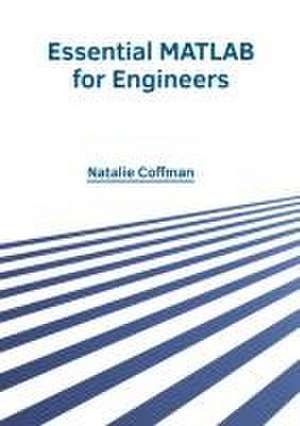 Essential MATLAB for Engineers de Natalie Coffman