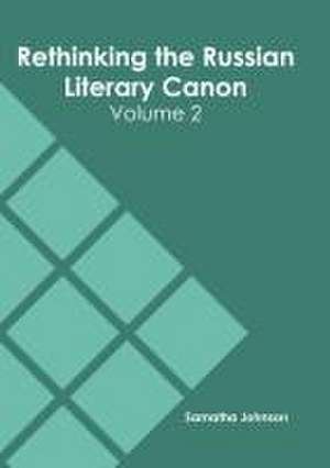 Rethinking the Russian Literary Canon: Volume 2 de Samatha Johnson