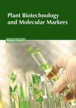 Plant Biotechnology and Molecular Markers de Kohen Harris