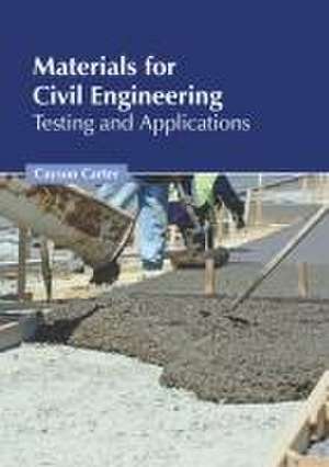 Materials for Civil Engineering: Testing and Applications de Cayson Carter