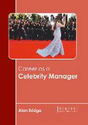 Career as a Celebrity Manager de Alan Bridge