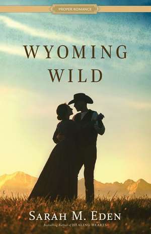 Wyoming Wild de Sarah M Eden