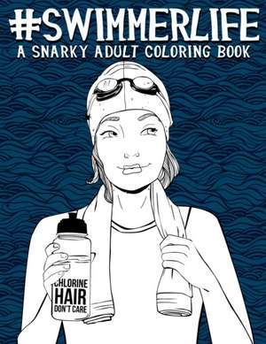 Swimmer Life: A Snarky Adult Coloring Book de Papeterie Bleu