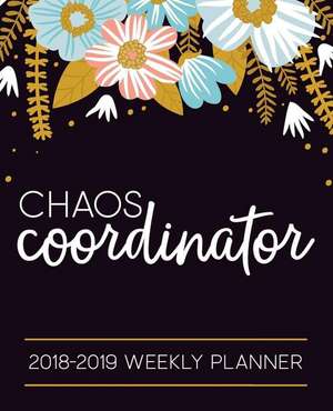 Chaos Coordinator: 2018-2019 Weekly Planner de Papeterie Bleu