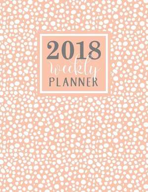 Weekly Planner: 2018 Weekly Planner: Salmon Polka Dot de Gray &. Gold Publishing