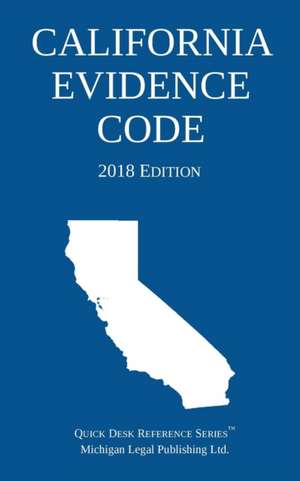 California Evidence Code; 2018 Edition de Michigan Legal Publishing Ltd.