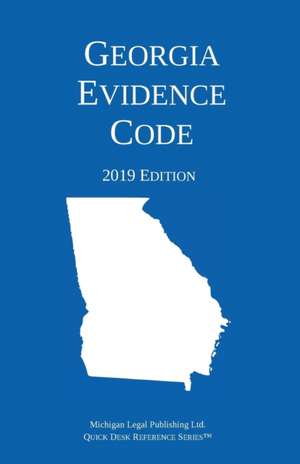 Georgia Evidence Code; 2019 Edition de Michigan Legal Publishing Ltd.