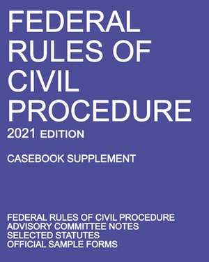 Federal Rules of Civil Procedure; 2021 Edition (Casebook Supplement) de Michigan Legal Publishing Ltd.