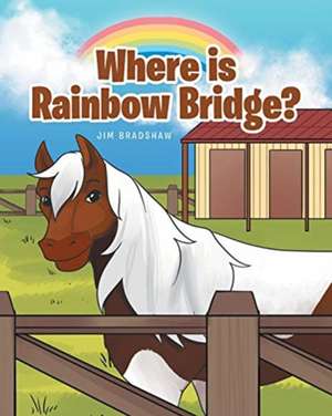 Where is Rainbow Bridge? de Jim Bradshaw