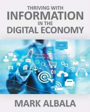 Thriving with Information in the Digital Economy de Mark Albala