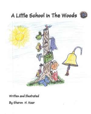 A Little School in the Woods de Kear, Sharon H.