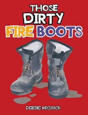 Those Dirty Fire Boots de Debbie Michuck
