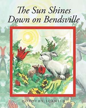 The Sun Shines Down on Bendsville de Dorothy Scanlin