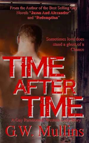 Time After Time A Gay Paranormal Western Love Story de G. W. Mullins