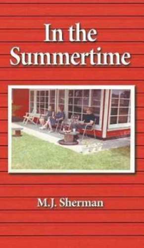 In the Summertime de M. J. Sherman