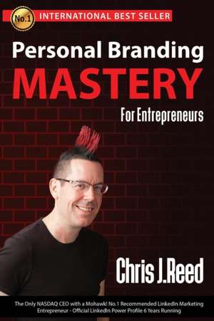 Personal Branding Mastery for Entrepreneurs de Chris J Reed