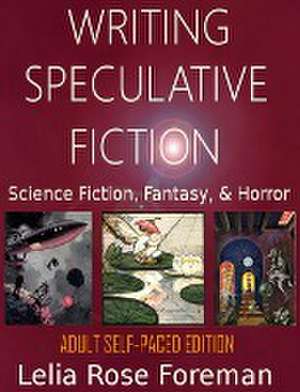 Writing Speculative Fiction de Lelia Rose Foreman