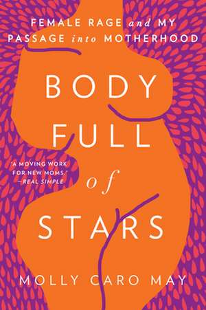 Body Full of Stars: Female Rage and My Passage Into Motherhood