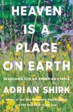 Heaven Is a Place on Earth de Adrian Shirk