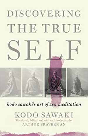 Discovering the True Self: Kodo Sawaki's Art of Zen Meditation de Kodo Sawaki