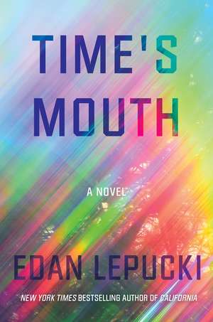 Time's Mouth: A Novel de Edan Lepucki