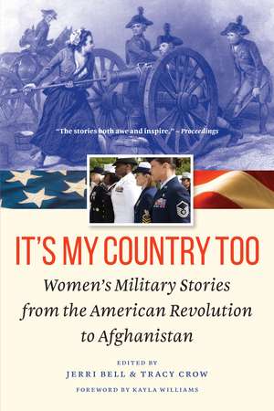 It's My Country Too: Women's Military Stories from the American Revolution to Afghanistan de Jerri Bell