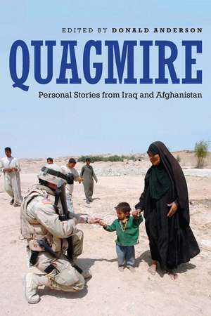 Quagmire: Personal Stories from Iraq and Afghanistan de Donald Anderson